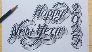 3D Drawing Happy New Year 2025 For Beginners / How To Write Calligraphy Art On Paper / Draw Easy