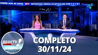 RedeTV News (30/11/24) | Completo