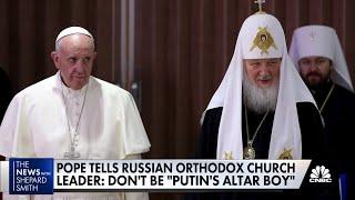 Pope delivers stern warning to leader of Russian Orthodox Church over support for Putin in Ukraine