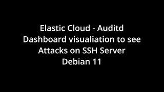 Elastic Cloud - Auditd - Dashboard Visualization of Attack on SSH Server - Debian11