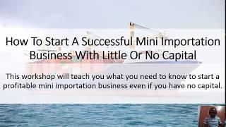 Mini Importation   How to start with little or no capital