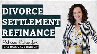 Divorce Settlement Refinance | The Mortgage Mentor