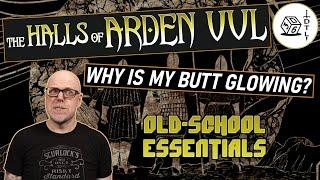 The Halls of Arden Vul Ep 73 - Old School Essentials Megadungeon | Why is My Butt Glowing?