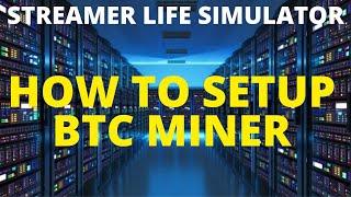 STREAMER LIFE SIMULATOR - How to start BTC mining | New player guide Tutorial Walkthrough