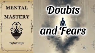 Dissolve Doubts and Fears – Unlock Ancient Teachings for Mental Mastery