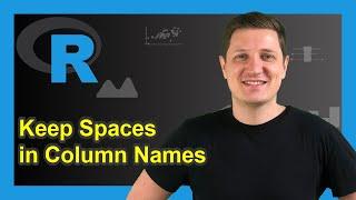 Create Data Frame with Spaces in Column Names in R (Example) | Keep Blanks & Retain Empty Variable