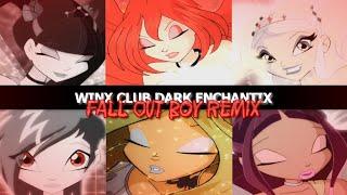 [Dark Winx Club] Enchantix [Fall Out Boy Remix]