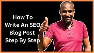 How To Write An SEO Optimized Blog Post Step By Step