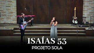 Isaías 53 | Projeto Sola | Esperança BPC