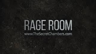 The Secret Chambers - Rage Room