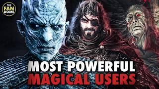 Ranking the Most Powerful Magic Users in A Song of Ice and Fire