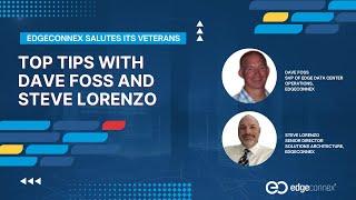 EdgeConneX Salutes: Top Tips for Veterans by Dave Foss and Steve Lorenzo