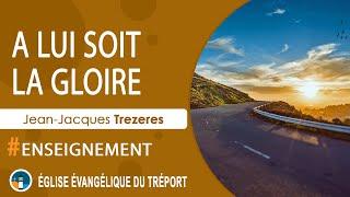 A LUI SOIT LA GLOIRE  - Jean-Jacques TREZERES -  #Enseignement