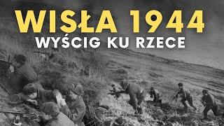 Wisła 1944. Wyścig ku rzece.