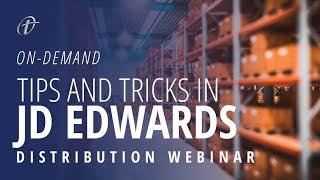 Tips and Tricks in JD Edwards Distribution Webinar