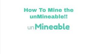 unMineable Tutorial and How to Mine the unMineable!!