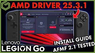 Legion Go - Installing & Testing NEW AMD Driver 25.3.1 with AFMF 2.1