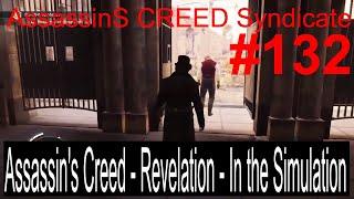  Assassin's Creed Revelation - In the Simulation  Assassin’s Creed Syndicate #132 