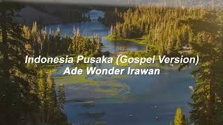 Ade Wonder Irawan - Indonesia Pusaka (Gospel Version)