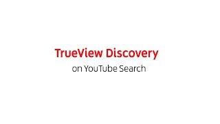 TrueView Discovery on YouTube Search - Reach your audience right where it all starts.