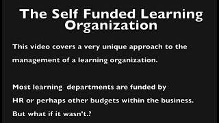 Self Funded Learning Organizations - How to Run Training Like a Business