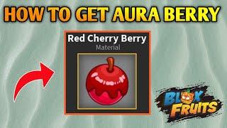 How To Get Aura Berry In Blox Fruits | Aura Berry Location | Red Cherry Berry Locations