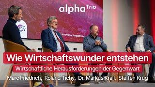 alphaTrio | Wie Wirtschaftswunder entstehen | Dr. Markus Krall, Marc Friedrich & Roland Tichy