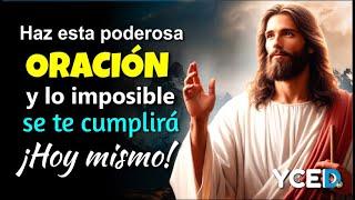 HAZ ESTA PODEROSA ORACIÓN Y LO IMPOSIBLE SE TE CUMPLIRÁ HOY MISMO