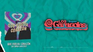 Los Súper Caracoles - Que Vuelva Corazón (Video Lyric)