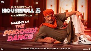 Making Of The Phoogdi Dance | Sajid Nadiadwala | Tarun Mansukhani | Housefull 5 - In Cinemas Now