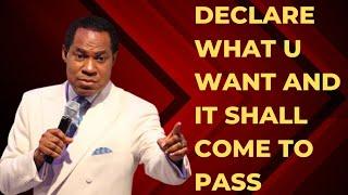 DECLARE WHAT YOU WANT - PASTOR CHRIS OYAKHILOME