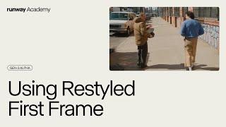 Using a Restyled First Frame with Video to Video | Runway Academy