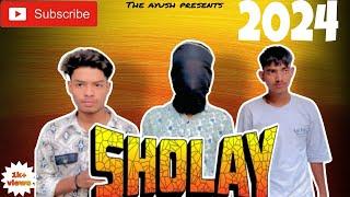 SHOLAY 2024!! presented by The Ayush️!! Full Video