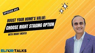 Boost Your Home's Value: Choose the Right Staging Option​ | Elixir Talks | Ep 97