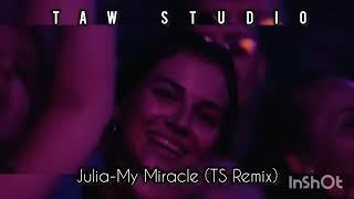 Julia-My Miracle (TS Remix)