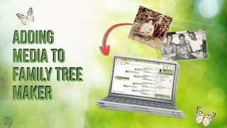 "Enhance Your Family Tree: Adding Media to Family Tree Maker "