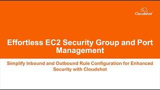 Cloudshot AWS 13: Effortless EC2 Security Group and Port Management