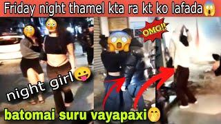 Thamel ma kta ra kt ko khatra fight paryo|Friday night life thamel |night vlog @Sumangcofficial