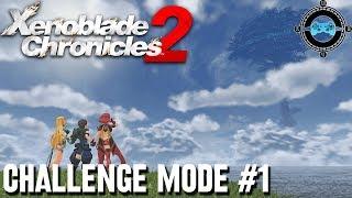 Xenoblade Chronicles 2 - Challenge Mode #1 [Blind Let's Play, Playthrough]