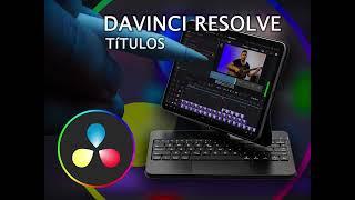 Títulos en DaVinci RESOLVE IPAD (PARTE 1)