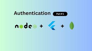 Authentication Simplified | Node js | Flutter | 2025 | Part #1