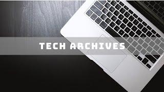 Welcome to Tech Archives YouTube channel