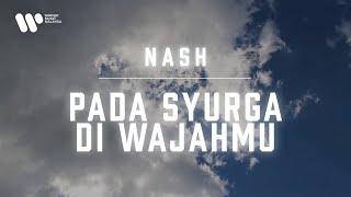 Nash - Pada Syurga Di Wajahmu (Lirik Video)