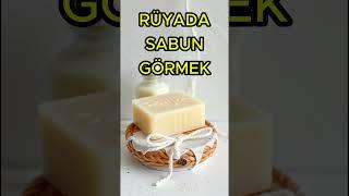Rüyada Sabun Görmek  #rüyatabirleri