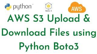 Python with AWS -Create S3 bucket, upload and Download Files using Boto3 | Python Boto3 with AWS