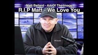 R.I.P. Matt Ballard - Art Of The Image - You Are Loved