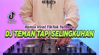 DJ TEMAN TAPI SELINGKUHAN REMIX FULL BASS VIRAL TIKTOK TERBARU 2024