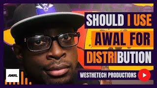 SHOULD I USE AWAL FOR MUSIC DISTRIBUTION | MUSIC INDUSTRY TIPS