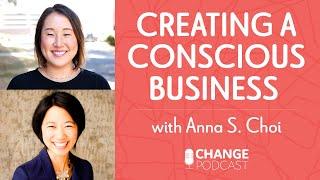 Creating a CONSCIOUS BUSINESS | Change Podcast