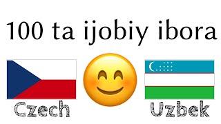 100 ta ijobiy ibora +  ta qoʻshimcha - Chexcha + Oʻzbekcha - (til tashuvchisi)